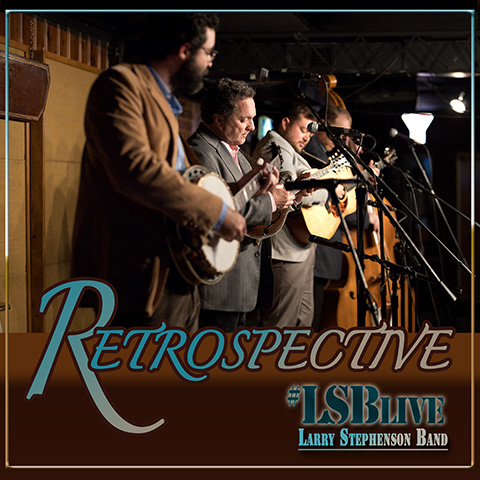 Larry Stephenson Band Releases New Album Retrospective (LSB Live)