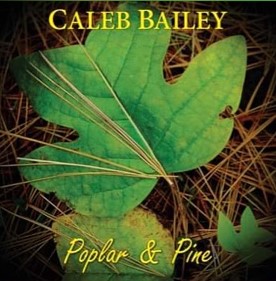 Caleb Bailey’s Poplar & Pine Album Garners Impressive Success