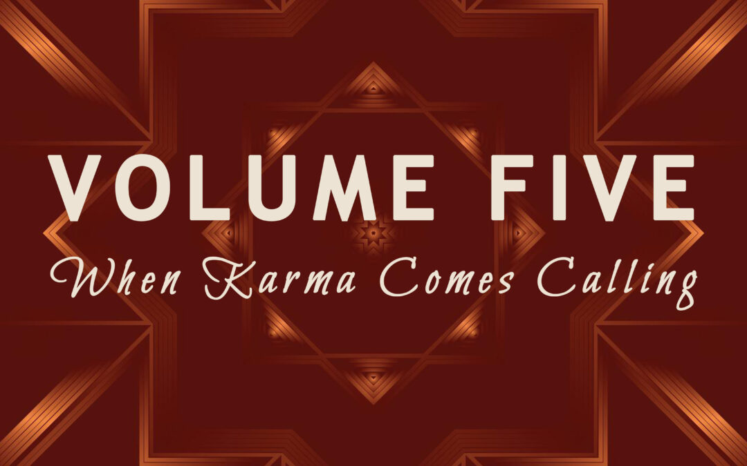 “When Karma Comes Calling” by Volume Five