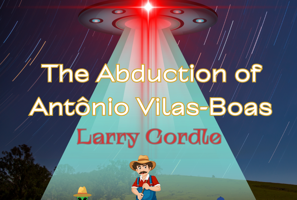 “The Abduction of Antônio Vilas-Boas”  A New Single by Larry Cordle