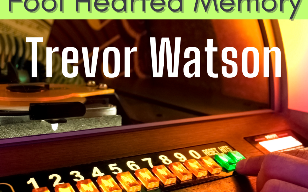 Radio Release: “Fool Hearted Memory” by Trevor Watson