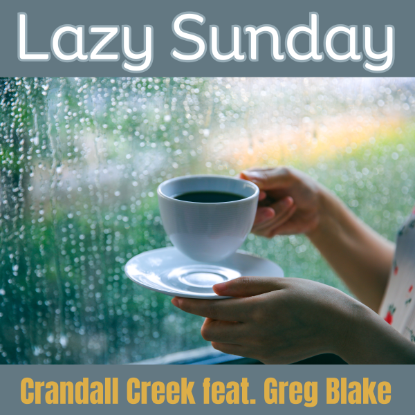 Greg Blake feat with Crandall Creek on “Lazy Sunday”