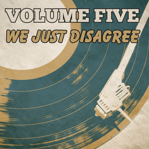 “We Just Disagree” A New Single from Volume Five
