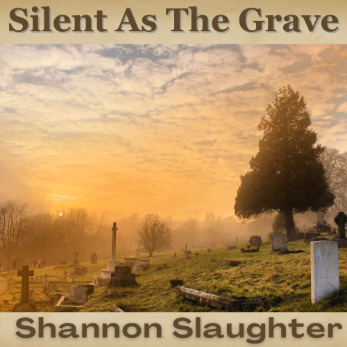 Shannon Slaughter’s new single “Silent As The Grave”
